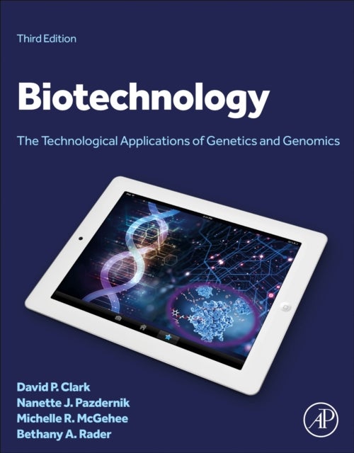 Biotechnology - The Technological Applications of Genetics and Genomics