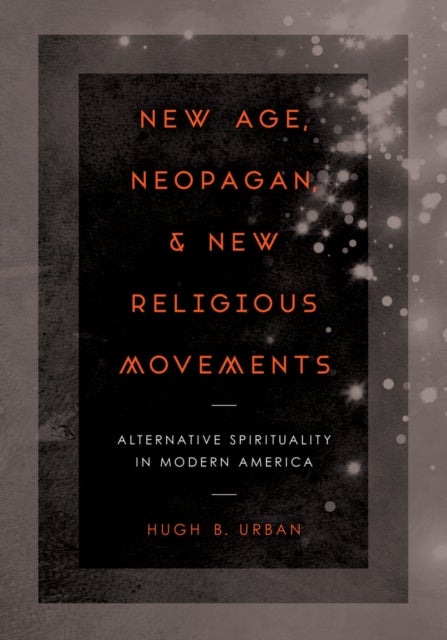 New Age, Neopagan, and New Religious Movements - Alternative Spirituality in Contemporary America
