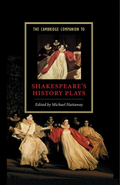 The Cambridge Companion to Shakespeare''s History Plays