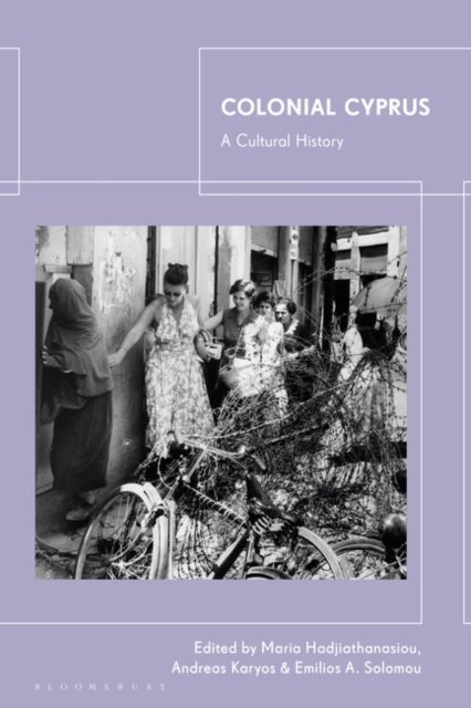 Colonial Cyprus - A Cultural History