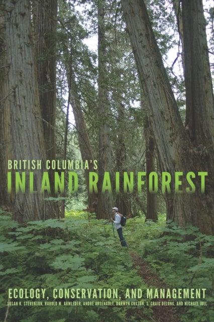 British Columbia′s Inland Rainforest – Ecology, Conservation, and Management - Ecology, Conservation, and Management