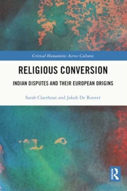 Religious Conversion - Indian Disputes and Their European Origins