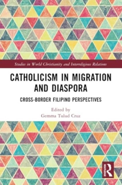 Catholicism in Migration and Diaspora - Cross-Border Filipino Perspectives