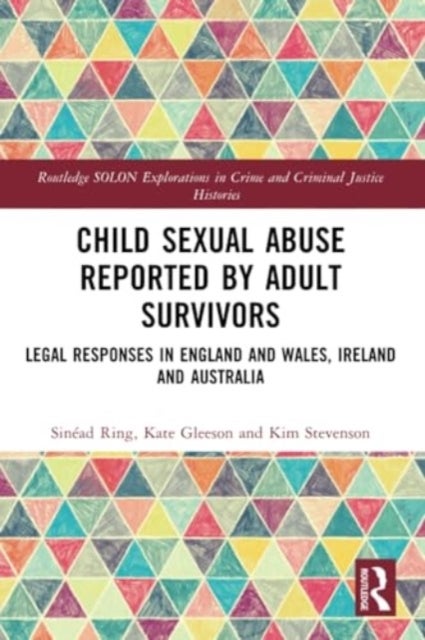 Child Sexual Abuse Reported by Adult Survivors - Legal Responses in England and Wales, Ireland and Australia