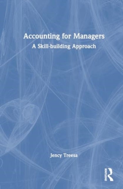 Accounting for Managers - A Skill-building Approach