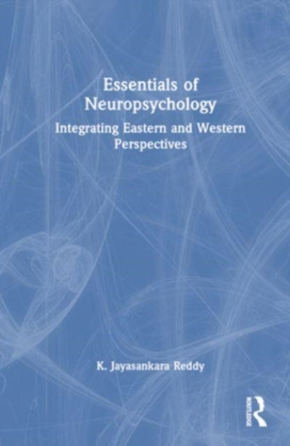 Essentials of Neuropsychology - Integrating Eastern and Western Perspectives
