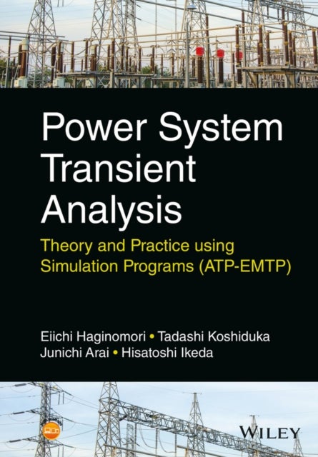 Power System Transient Analysis – Theory and Practice using Simulation Programs (ATP–EMTP) - Theory and Practice using Simulation Programs (ATP-EMTP)