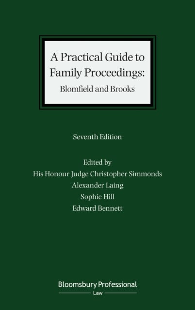 A Practical Guide to Family Proceedings: Blomfield and Brooks av Alexander Laing, Sophie Hill, Edward Bennett, District Judge District Judge Christoph