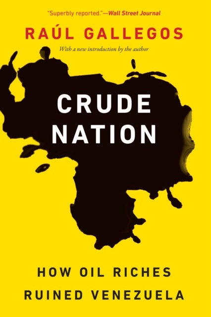 Crude Nation - How Oil Riches Ruined Venezuela