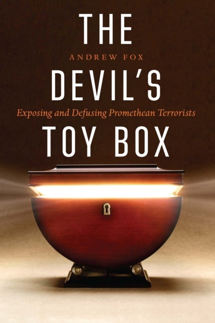 The Devil''s Toy Box - Exposing and Defusing Promethean Terrorists
