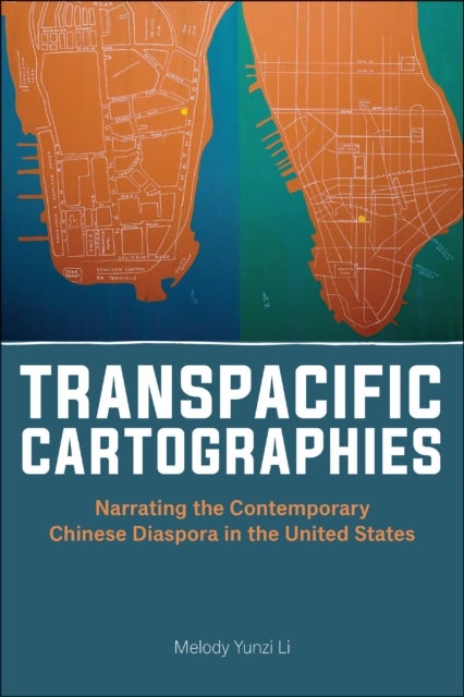 Transpacific Cartographies - Narrating the Contemporary Chinese Diaspora in the United States