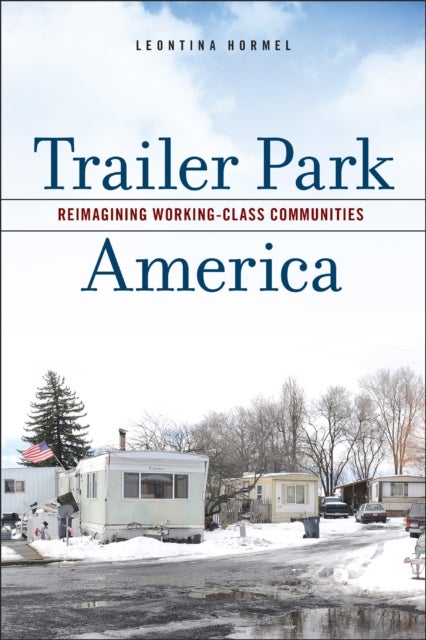 Trailer Park America - Reimagining Working-Class Communities