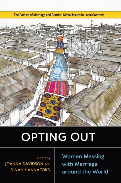 Opting Out – Women Messing with Marriage around the World - Women Messing with Marriage Around the World
