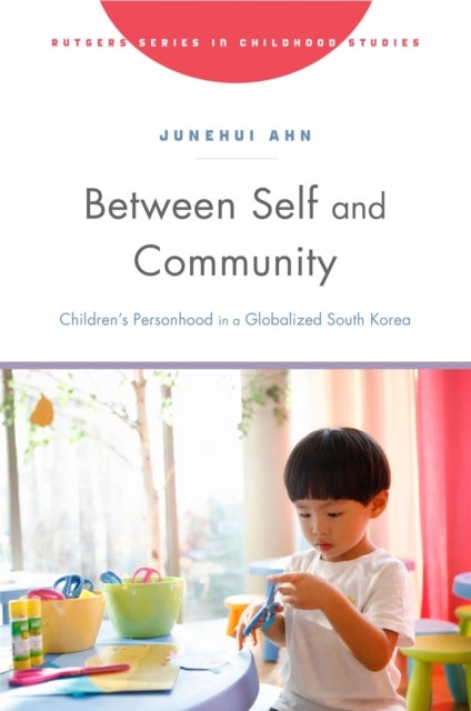 Between Self and Community - Children's Personhood in a Globalized South Korea