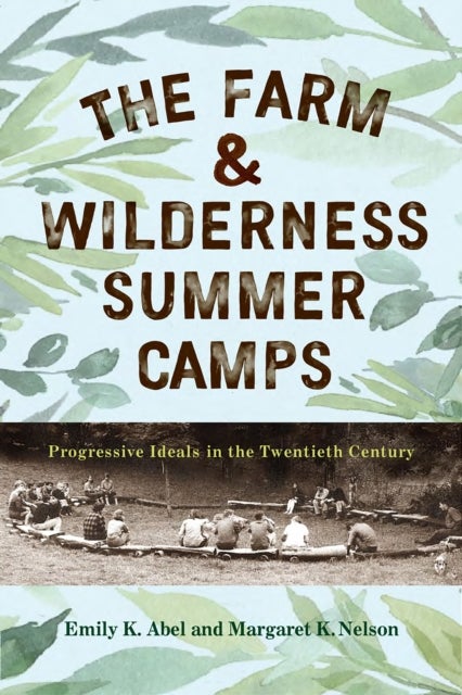 The Farm & Wilderness Summer Camps - Progressive Ideals in the Twentieth Century