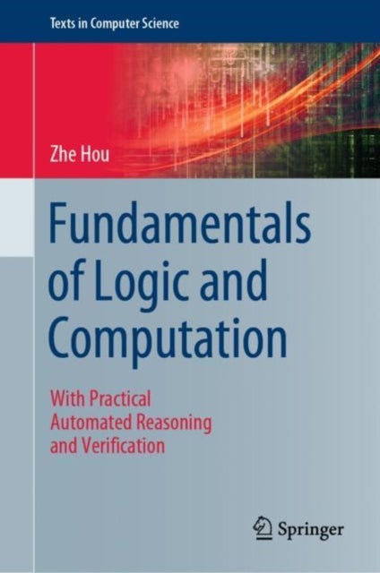 Fundamentals of Logic and Computation - With Practical Automated Reasoning and Verification