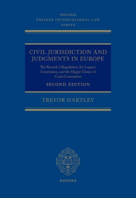 Civil Jurisdiction and Judgements in Europe - The Brussels I Regulation, the Lugano Convention, and the Hague Choice of Court Convention