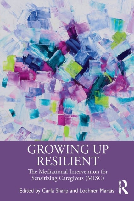 Growing Up Resilient - The Mediational Intervention for Sensitizing Caregivers (MISC)