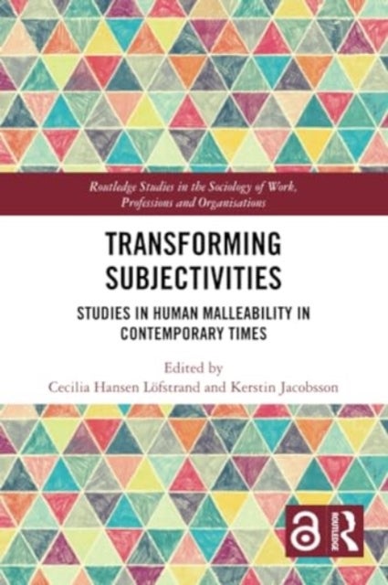 Transforming Subjectivities - Studies in Human Malleability in Contemporary Times