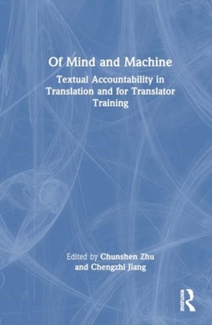 Of Mind and Machine - Textual Accountability in Translation and for Translator Training