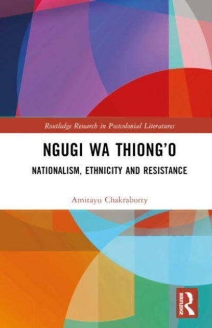 Ngugi wa Thiong¿o - Nationalism, Ethnicity, and Resistance