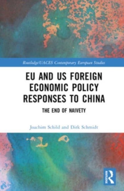 EU and US Foreign Economic Policy Responses to China - The End of Naivety