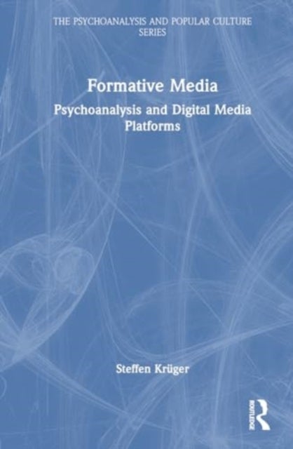 Formative Media - Psychoanalysis and Digital Media Platforms