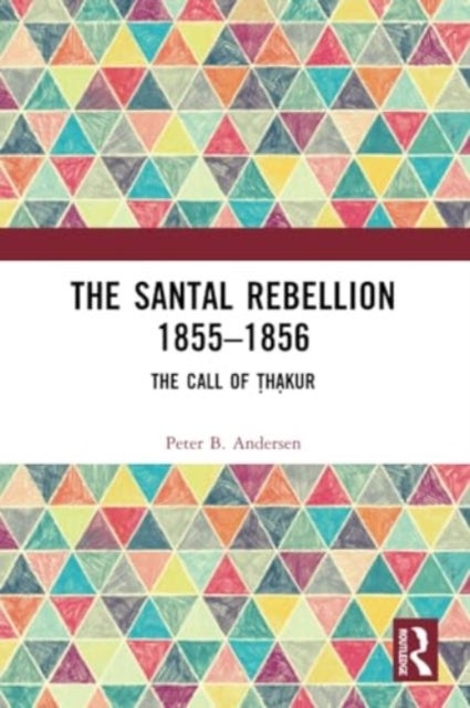 The Santal Rebellion 1855-1856 - The Call of Thakur