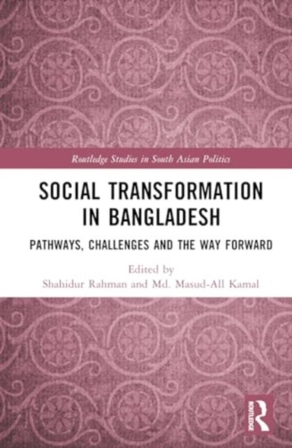 Social Transformation in Bangladesh - Pathways, Challenges and the Way Forward