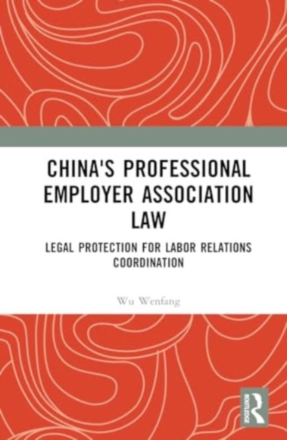 China''s Professional Employer Association Law - Legal Protection for Labor Relations Coordination