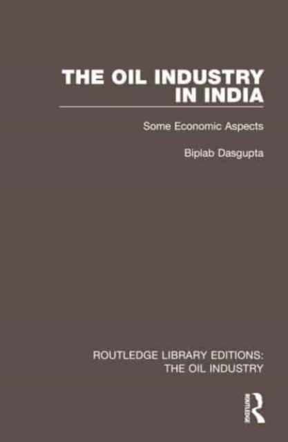 The Oil Industry in India - Some Economic Aspects
