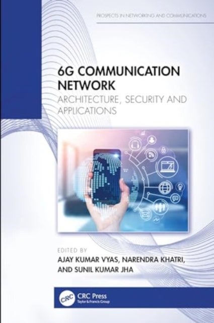 6G Communication Network - Architecture, Security and Applications