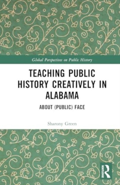 Teaching Public History Creatively in Alabama - About (Public) Face