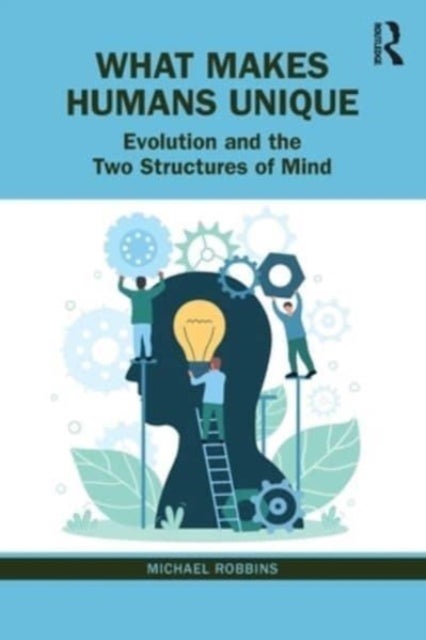 What Makes Humans Unique - Evolution and the Two Structures of Mind