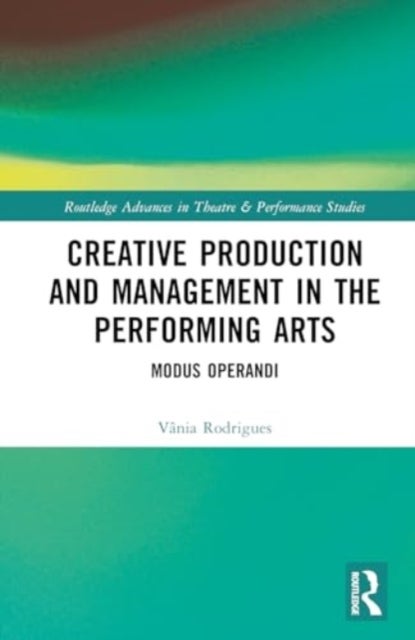 Creative Production and Management in the Performing Arts - Modus Operandi