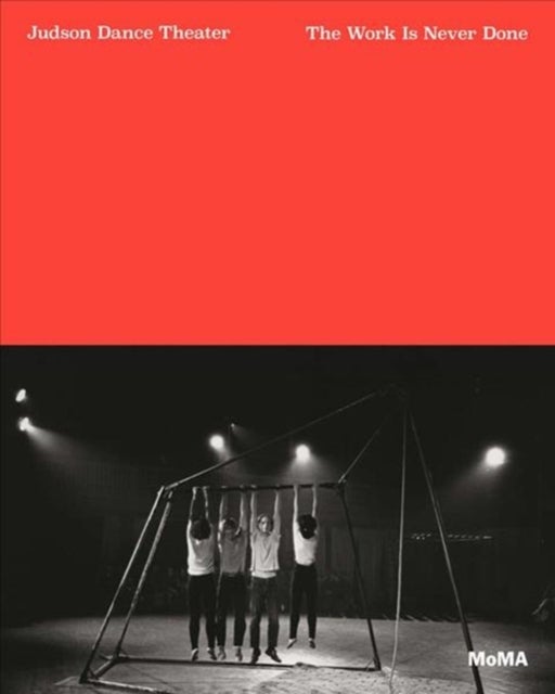 Judson Dance Theater - The Work is Never Done