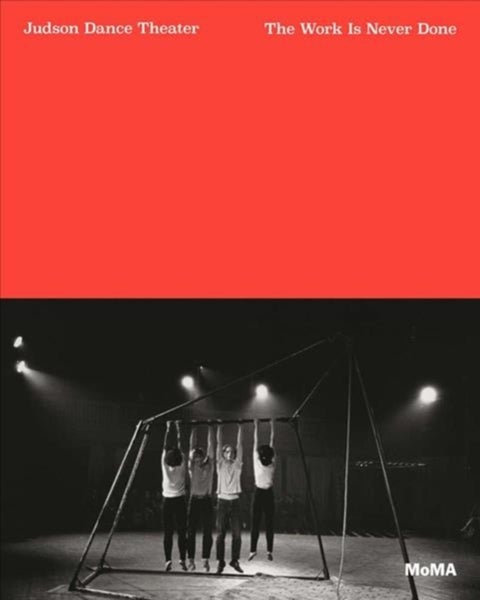 Judson Dance Theater - The Work is Never Done
