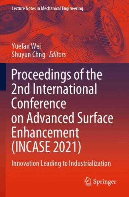 Proceedings of the 2nd International Conference on Advanced Surface Enhancement (INCASE 2021) - Innovation Leading to Industrialization