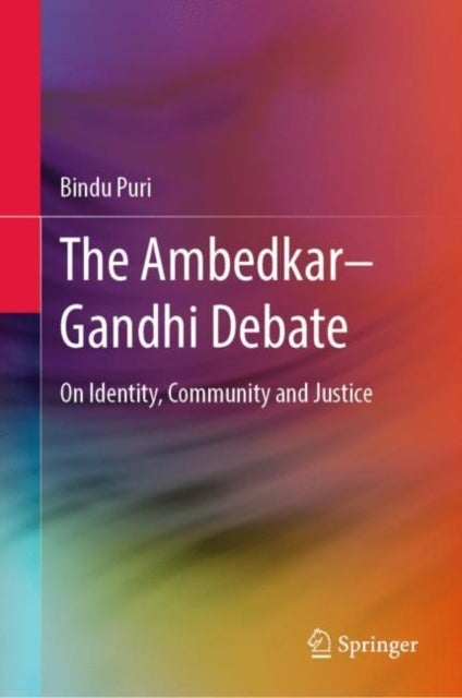The Ambedkar–Gandhi Debate - On Identity, Community and Justice