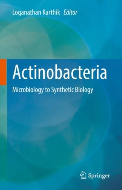 Actinobacteria - Microbiology to Synthetic Biology