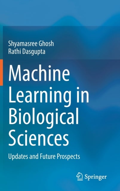 Machine Learning in Biological Sciences - Updates and Future Prospects