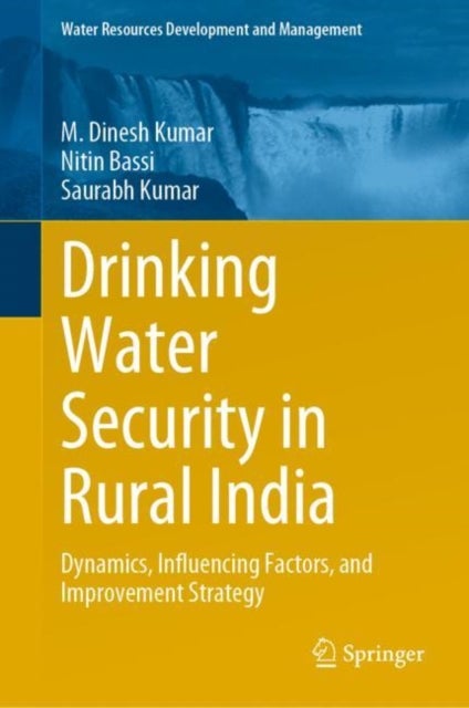 Drinking Water Security in Rural India - Dynamics, Influencing Factors, and Improvement Strategy