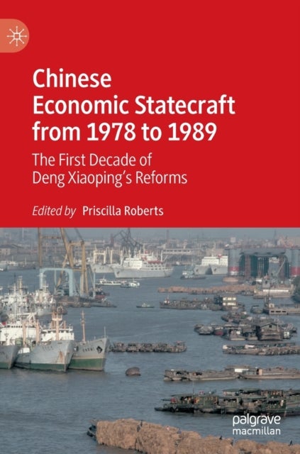 Chinese Economic Statecraft from 1978 to 1989 - The First Decade of Deng Xiaoping’s Reforms