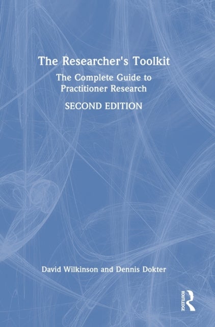 The Researcher''s Toolkit - The Complete Guide to Practitioner Research