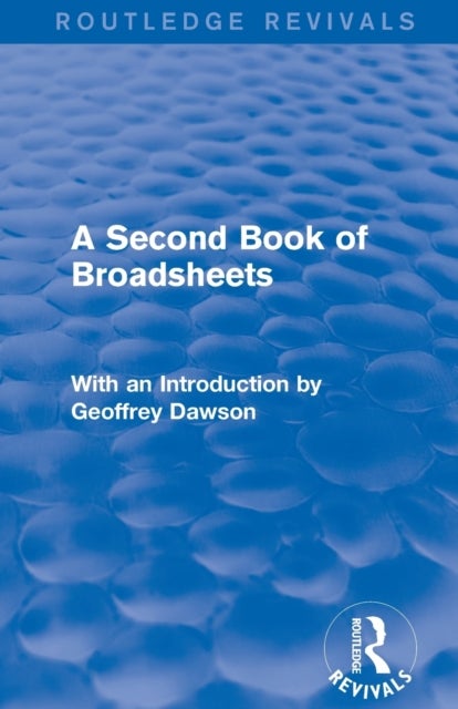 A Second Book of Broadsheets (Routledge Revivals) - With an Introduction by Geoffrey Dawson