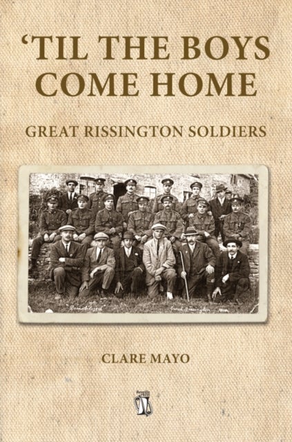 'Til the Boys Come Home - Great Rissington Soldiers
