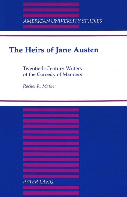 The Heirs of Jane Austen - Twentieth-Century Writers of the Comedy of Manners