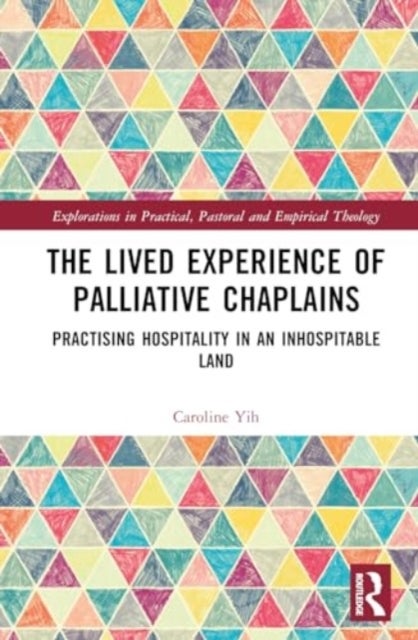 The Lived Experience of Palliative Chaplains - Practising Hospitality in an Inhospitable Land