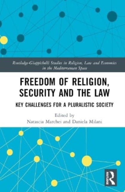 Freedom of Religion, Security and the Law - Key Challenges for a Pluralistic Society