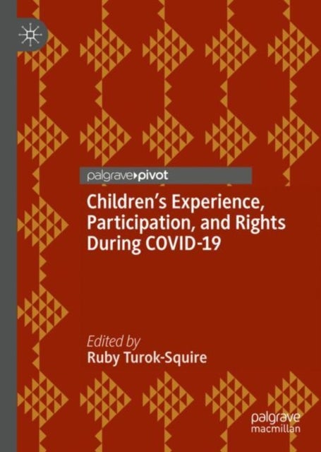 Children''s Experience, Participation, and Rights During COVID-19